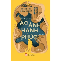 Ảo ảnh hạnh phúc - Gregoire Dela court STB3179 Văn học