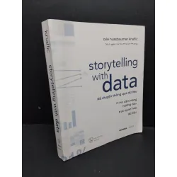 [Sách Cũ SCGR] Storytelling with data - Kể chuyện thông qua dữ liệu mới 90% ố nhẹ 2021 HCM1710 Cole Nussbaumer Knaflic GIÁO TRÌNH, CHUYÊN MÔN