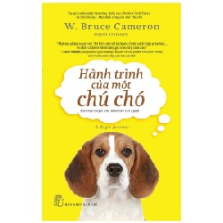 Hành Trình Của Một Chú Chó - W. Bruce Cameron