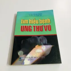 TÌM HIỂU BỆNH UNG THƯ VÚ