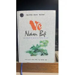 Vè Nam Bộ- Huỳnh Ngọc Trảng Bìa cứng-NXB Đồng Nai- Năm XB2006-Khổ 16x24cm STB1057 Blogmeo 27525