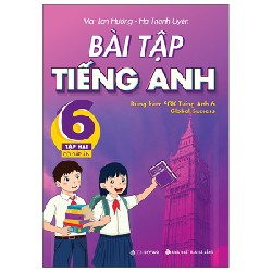 Bài Tập Tiếng Anh 6 - Tập 2 (Có Đáp Án) - Dùng Kèm SGK Global Success - Mai Lan Hương, Hà Thanh Uyên 147246