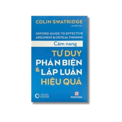Cẩm nang tư duy phản biện & lập luận hiệu quả - Colin Swatridge