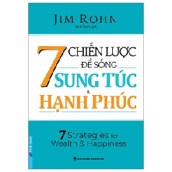 7 Chiến Lược Để Sống Sung Túc Và Hạnh Phúc - Jim Rohn (Mới 100%) Sách tư duy, kỹ năng sống, First News - SÁCH ĐẠI HỌC 491538