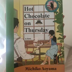 Hot Chocolate on Thursday: A Novel Novel by Michiko Aoyama 1058236