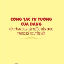 Sách - Công tác tư tưởng của Đảng, nền tảng đưa đất nước tiến bước trong kỷ nguyên mới