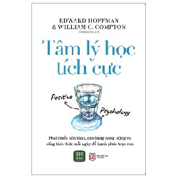 Tâm Lý Học Tích Cực - Edward Hoffman, William C. Compton