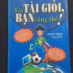 Tôi Tài Giỏi, Bạn Cũng Thế! - Adam Khoo
 526767