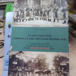 Sách: Di sản văn hoá trong xã hội Việt Nam đương đại - TG: nhiều tác giả (B2)