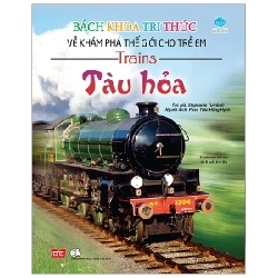 Bách Khoa Tri Thức Về Khám Phá Thế Giới Cho Trẻ Em - Tàu Hỏa - Stephanie Turnbull