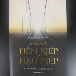 (Sách cũ) Khám phá Tiền kiếp và Hậu kiếp - Bruce Goldberg - Tường Linh dịch 