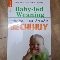 Baby-led Weaning (Ăn dặm bé chỉ huy) - Gill Rapley & Tracey Murkett - Sách kỹ năng 780066