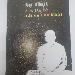 SỰ THẬT ĐƯỢC DẠY BỞI TẤT CẢ CHƯ PHẬT mới 99% 5085