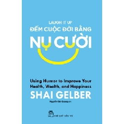 (TẶNG BOOKMARK) Đếm cuộc đời bằng nụ cười - Shai Gelber - 2025 - kỹ năng quản lý, Kỹ năng sống