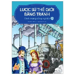 Lược Sử Thế Giới Bằng Tranh - Tập 10: Cách Mạng Công Nghiệp - Li Zheng (Mới 100%) Kiến thức bách khoa, NXB Kim Đồng - SÁCH ĐẠI HỌC