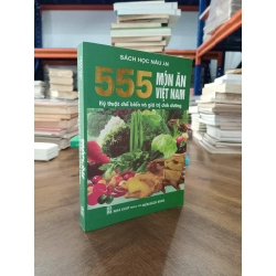 555 món ăn Việt Nam: Kỹ thuật chế biến và giá trị dinh dưỡng 353044