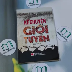 Kể chuyện giới tuyến - Bút Ký - Lương Sĩ Cầm 694947