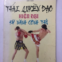 THÁI QUYỀN ĐẠO HIỆN ĐẠI KỸ NĂNG CÔNG THỦ - 141 TRANG, NXB: 2007