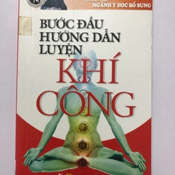 BƯỚC ĐẦU HƯỚNG DẪN LUYỆN KHÍ CÔNG - 262 TRANG, NXB: 2013 290210