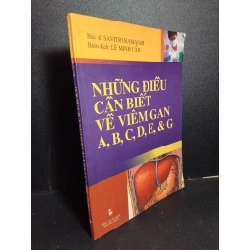 Những điều cần biết về viêm gan A,B,C,D,E và G mới 70% bẩn bìa, ố, có chữ viết, rách trang 2004 HCM2101 Savitri Ramaiah SỨC KHỎE - THỂ THAO