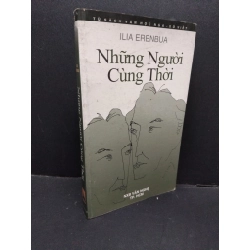 Những người cùng thời mới 80% bẩn bìa, ố nhẹ, có chữ ký 2000 HCM2110 Ilia Erenbua VĂN HỌC