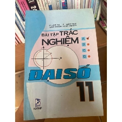 (TẶNG BOOKMARK) Bài Tập Trắc Nghiệm Đại Số 11 - Bùi Công Sơn, Lê Trường Giang, Hoàng Đình Đạo, Đỗ Hữu Minh Đức 2007 Tham khảo - luyện thi RBK-AK1T3
