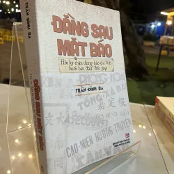 ĐẰNG SAU MẶT BÁO - TRẦN ĐÌNH BA
