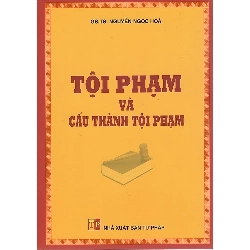 Tội Phạm Và Cấu Thành Tội Phạm - GS. TS. Nguyễn Ngọc Hòa ASB.PO Oreka Blogmeo 230225