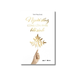 Người sống cũng phải hồi sinh - Tánh Pháp