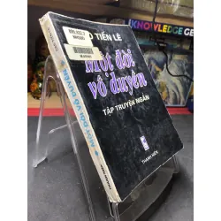 Một đời vô duyên 1999 mới 60% ố bẩn Cao Tiến Lê HPB0906 SÁCH VĂN HỌC Blogmeo21025