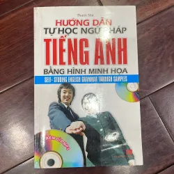 Hướng dẫn tự học ngữ pháp tiếng anh bằng hình minh hoạ kèm đĩa cd  - thanh mai 