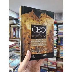 CEO Ở Trung Quốc : Tiếng nói từ kinh nghiệm thực tiễn của 20 nhà lãnh đạo doanh nghiệp quốc tế - Juan Antonio Fernandez & Laurie Underwood