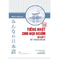 Tiếng Nhật cho mọi người - Sơ cấp 1: Viết - Nhớ các mẫu câu - HIRAI Etsuko & MIWA Sachiko 2022 New 100% HCM.PO