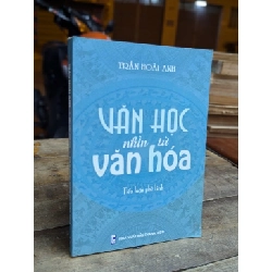 VĂN HỌC NHÌN TỪ VĂN HOÁ - TRẦN HOÀI ANH