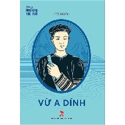 Những anh hùng trẻ tuổi - Vừ A Dính [TSTK]