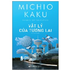 Vật Lý Của Tương Lai - Michio Kaku