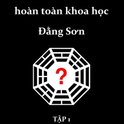 Kinh dịch hoàn toàn khoa học – Đằng Sơn | Tập 1: thuyết âm dương và ý nghĩa 64 quẻ