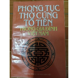 (Sách cũ SCGR) Phong tục thờ cúng tổ tiên trong gia đình Việt Nam - 2001 - 157 trang Lịch sử Việt Nam ANTQ2702 Blogmeo090426