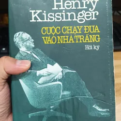 Cuộc chạy đua vào nhà trắng - Hồi ký Henry Kissinger 