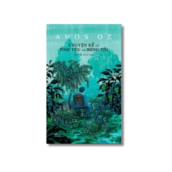 Chuyện kể về tình yêu và bóng tối - Amos Oz