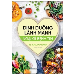 Dinh Dưỡng Lành Mạnh - Ngại Gì Bệnh Tim - BS. Joel Fuhrman