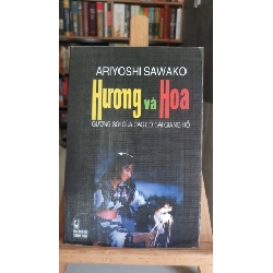 Hương và hoa-Sách mới 85% - 2004- Ariyoshi Sawako [1301] SÁCH VĂN HỌC STB127