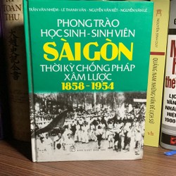 Phong trào Học Sinh- Sinh Viên Sài Gòn thời kỳ chống Pháp xâm lược 1858-1954