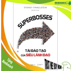 (TẶNG BOOKMARK) SUPERBOSSES - Tài đào tạo của siêu lãnh đạo_150K - Sydney Finkelstein - 2021