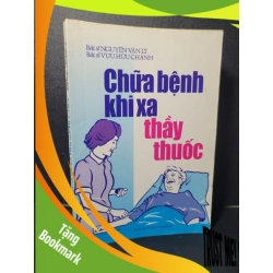 (TẶNG BOOKMARK) Chữa bệnh khi xa thầy thuốc mới 80% bẩn bìa, ố nhẹ 2000 Bs. Nguyễn Văn Lý - Bs. Vưu Hữu Chánh RBK2205 SỨC KHỎE - THỂ THAO