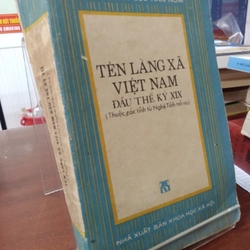 TÊN LÀNG XÃ VIỆT NAM ĐẦU THẾ KỶ XIX - Dương Thị The - Phạm Thị Thoa dịch và biên soạn