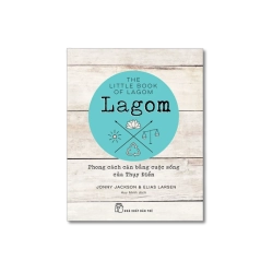 Lagom: Phong cách cân bằng cuộc sống của Thụy Điển - Jonny Jackson ; Elias Larson