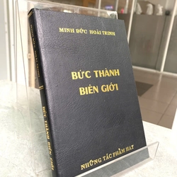 BỨC THÀNH BIÊN GIỚI - MINH ĐỨC HOÀI TRINH 547510