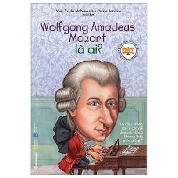 Bộ Sách Chân Dung Những Người Thay Đổi Thế Giới - Wolfgang Amadeus Mozart Là Ai? - Yona Zeldis McDonough, Carries Robbins 149684