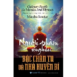 Người phàm sống như bậc chân tu và nhà huyền bí - Marsha Sinetar